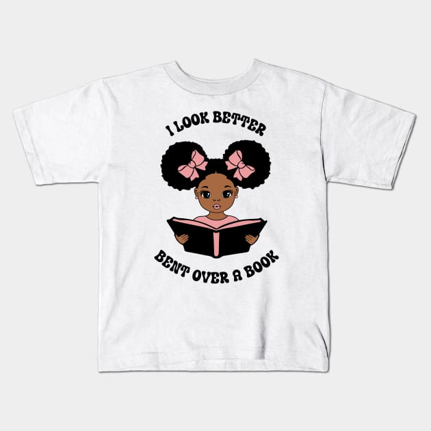 I Look Better Bent Over a Book Kids T-Shirt by ZiaZiaShop